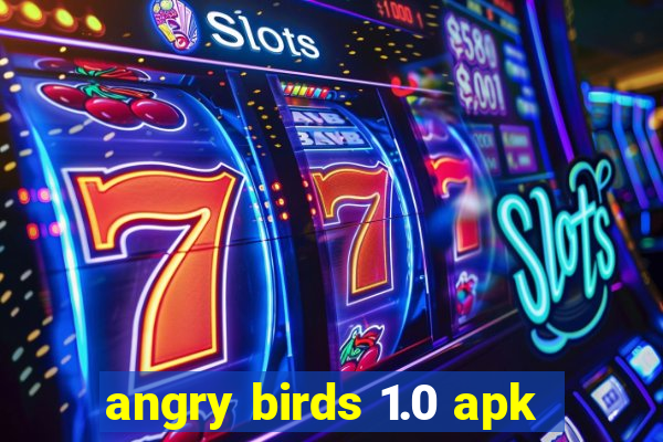 angry birds 1.0 apk